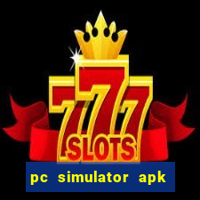 pc simulator apk dinheiro infinito